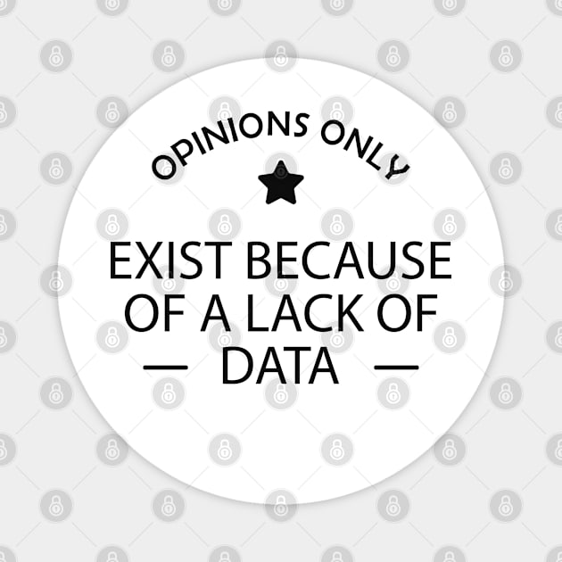 Data analyst - Opinions exist because of a lack of data Magnet by KC Happy Shop